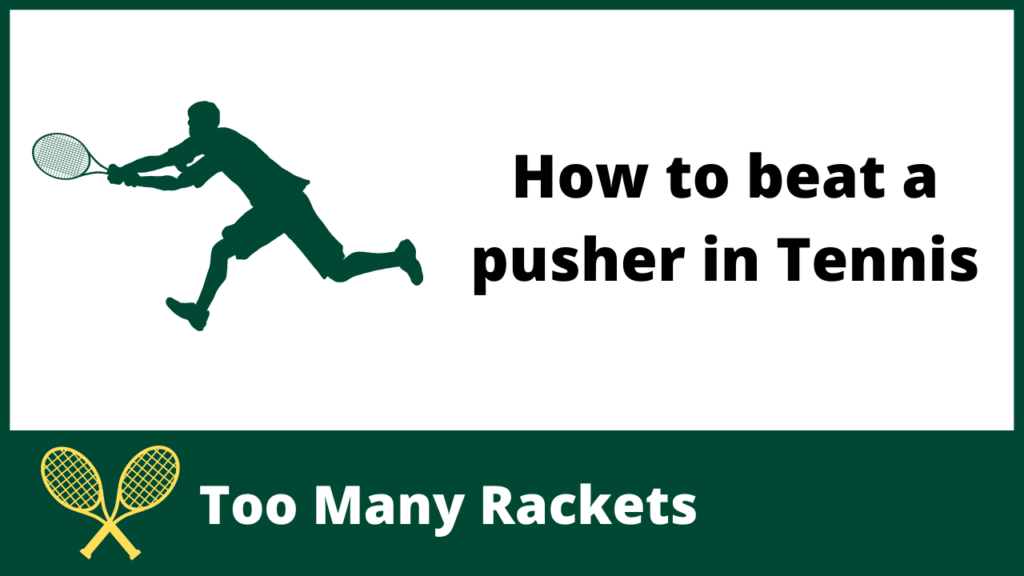 How to beat a pusher in Tennis