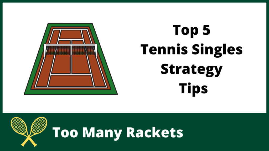 Top 5 Tennis Singles Strategy Tips