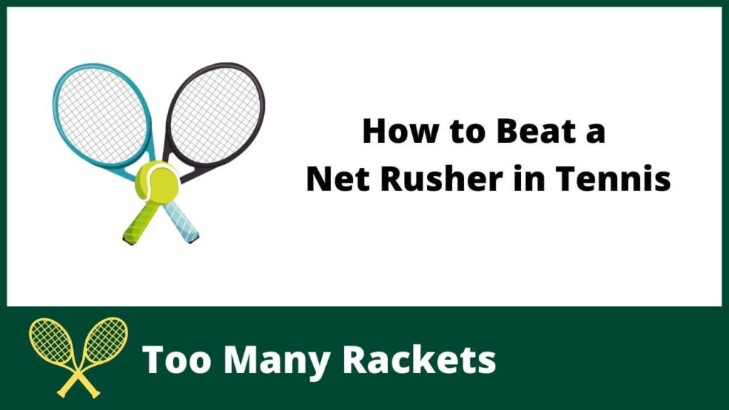 Two tennis rackets and a ball next to the word How to Beat a Net Rusher in Tennis