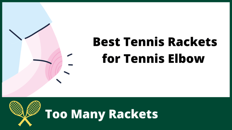Best Tennis Rackets for Tennis Elbow