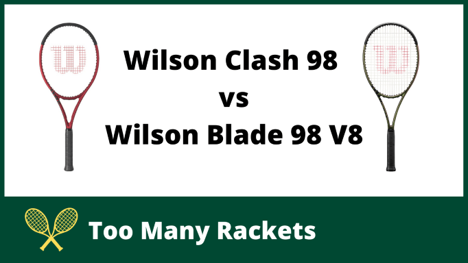 Wilson Clash 98 vs Wilson Blade 98 V8