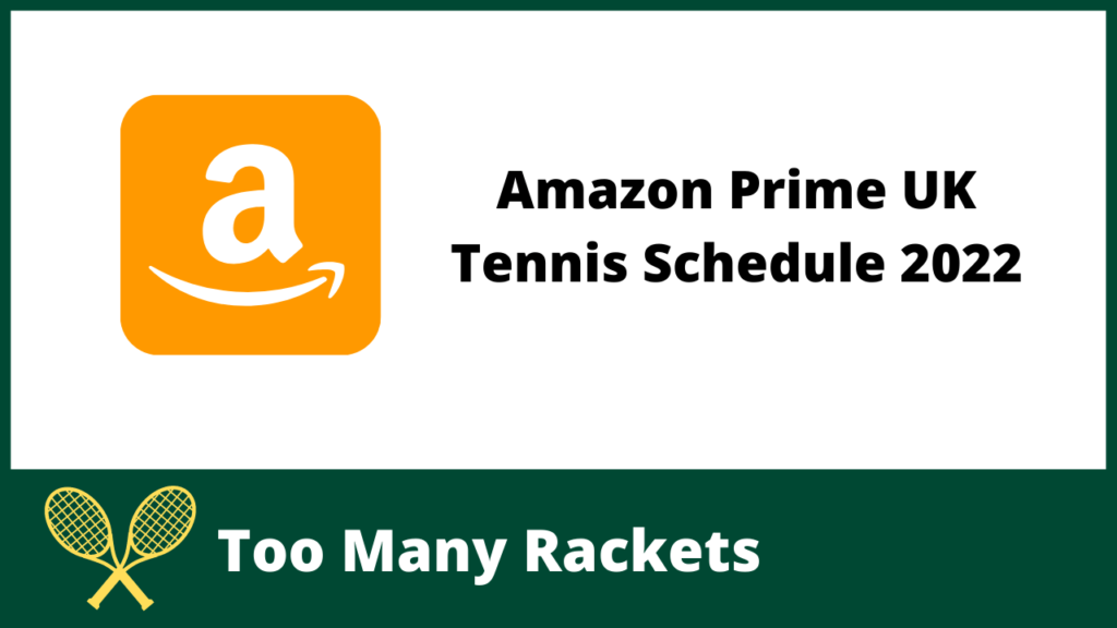 Amazon Prime Tennis Schedule 2022