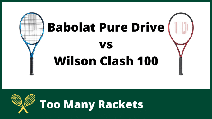 Babolat Pure Drive vs Wilson Clash 100