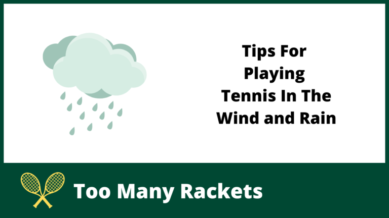 10 Tips For Playing Tennis In The Wind and Rain