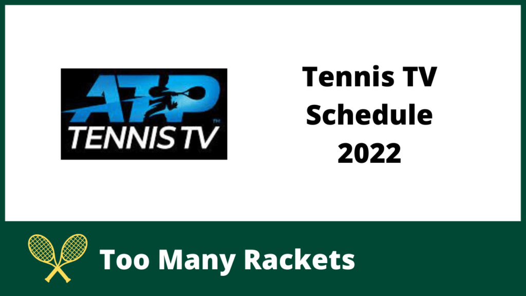 Tennis TV Schedule 2022