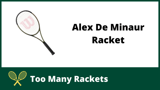 Alex De Minaur Racket