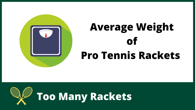 Average Weight of Pro Tennis Rackets