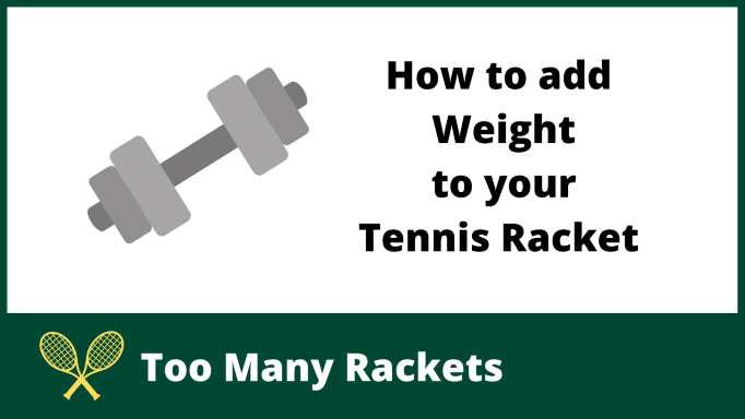 How to add Weight to your Tennis Racket