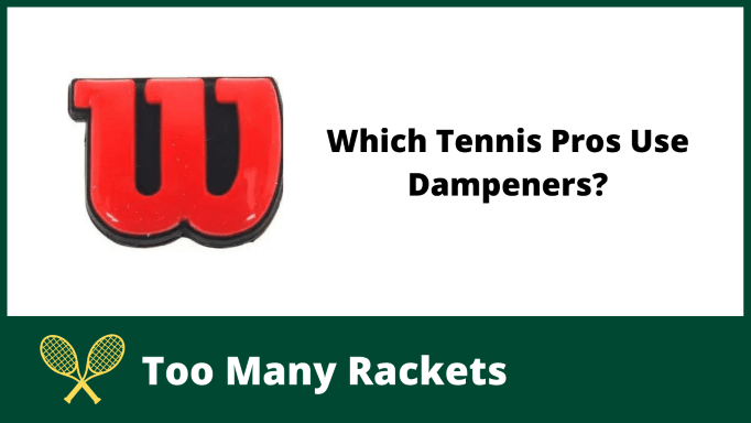 Which Tennis Pros Use Dampeners