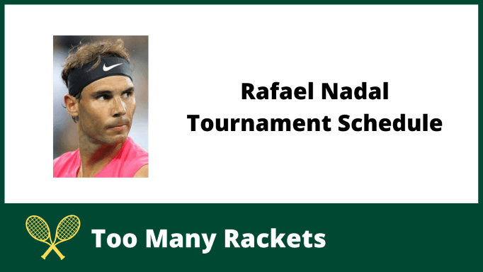 Rafael Nadal Tournament Schedule