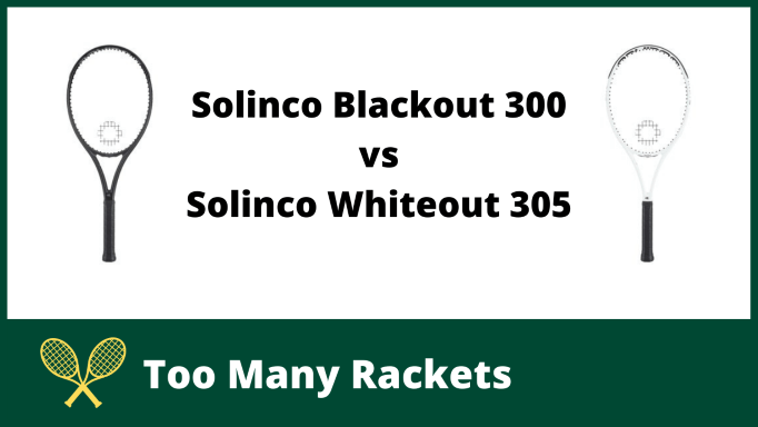 Solinco Blackout 300 vs Whiteout 305