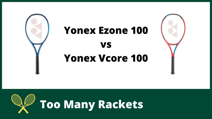 Yonex Ezone 100 vs Vcore 100