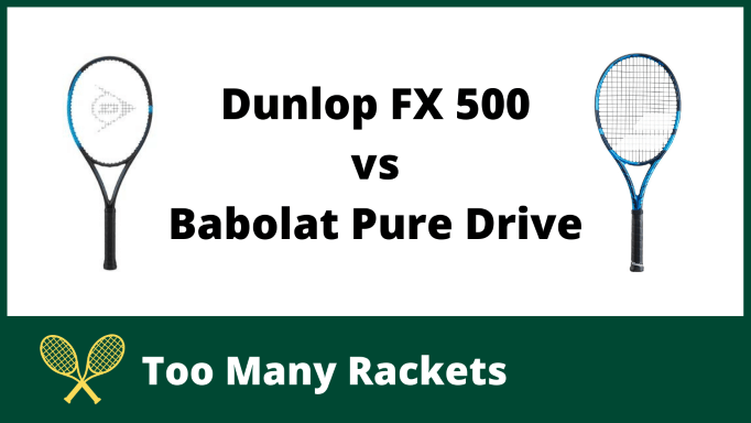 Dunlop FX 500 vs Babolat Pure Drive