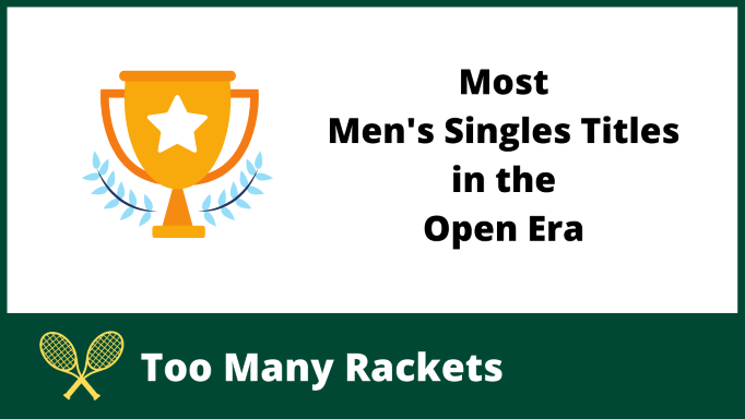 Most Men's Singles Titles in the Open Era