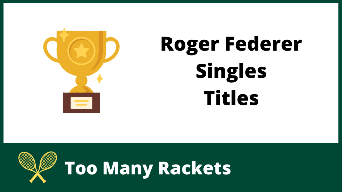 Roger Federer Singles Titles