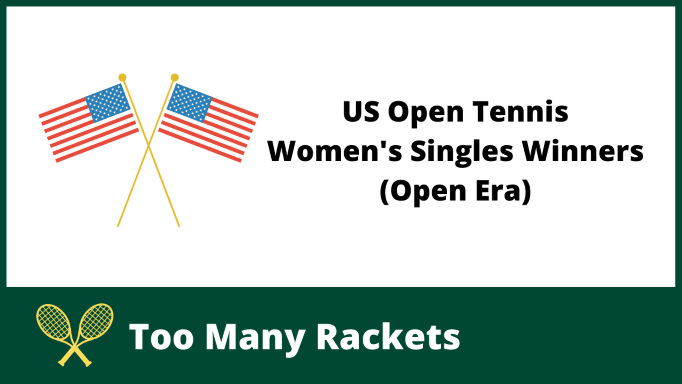 US Open Tennis Women's Singles Winners (Open Era)