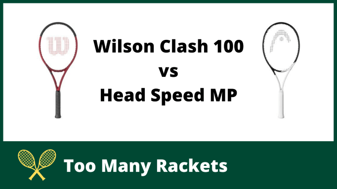 Wilson Clash 100 vs Head Speed MP