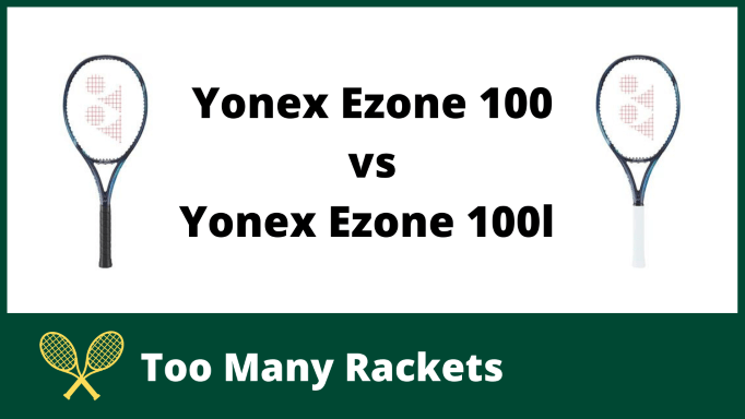Yonex Ezone 100 vs 100L