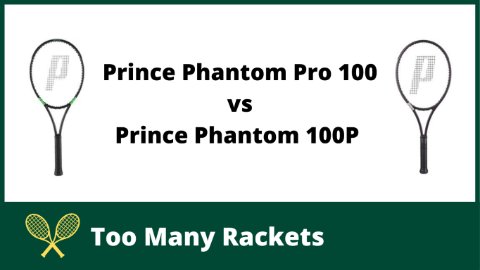 Prince Phantom Pro 100 vs 100P 