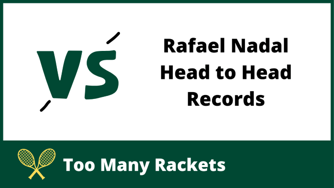 Rafael Nadal Head to Head Records