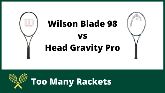 Wilson Blade 98 vs Head Gravity Pro