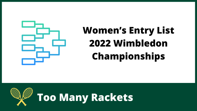 Women’s Entry List for the 2022 Wimbledon Championships