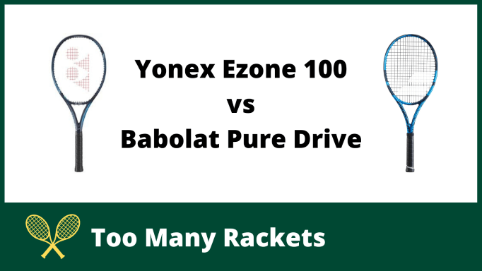 Yonex Ezone 100 vs Babolat Pure Drive