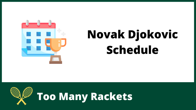 Novak Djokovic Schedule