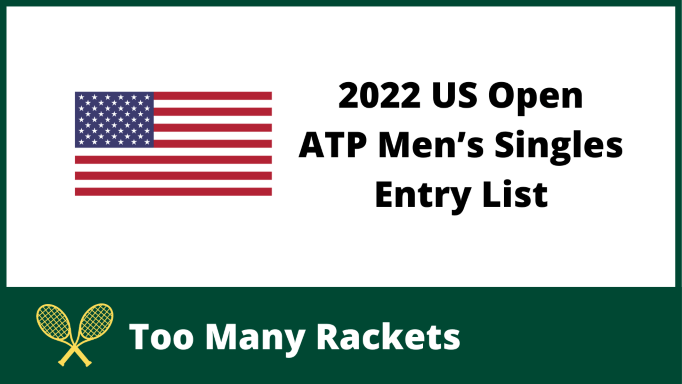2022 US Open ATP Men’s Singles Entry List