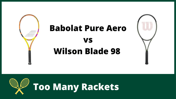 Babolat Pure Aero vs Wilson Blade 98 