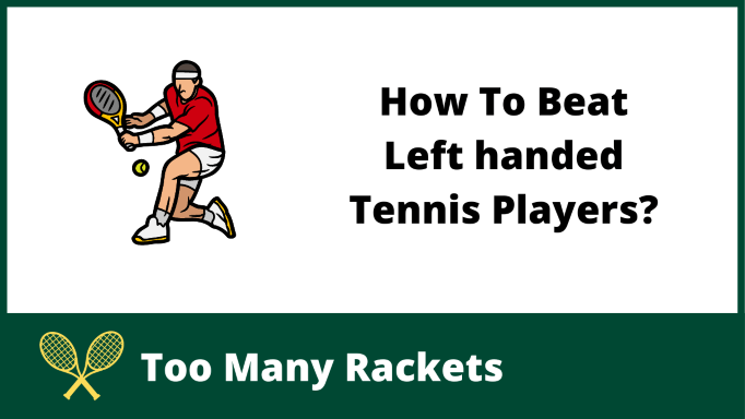 How To Beat Left handed Tennis Players?