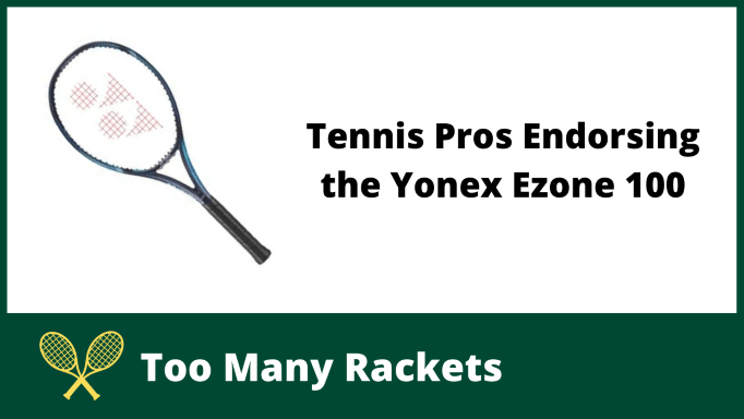Tennis Pros Endorsing the Yonex Ezone 100