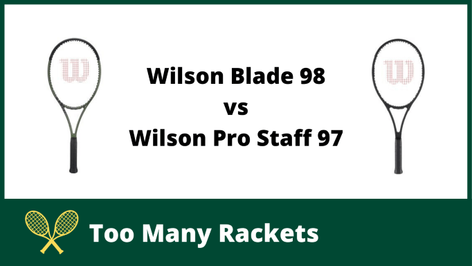 Wilson Blade 98 vs Wilson Pro Staff 97
