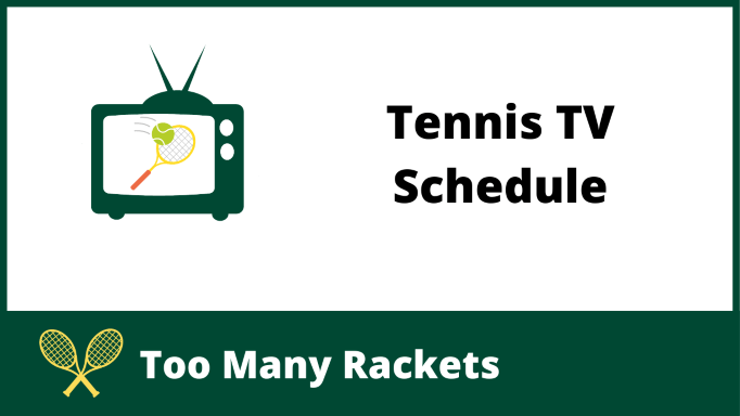 2022 Tennis TV Schedule