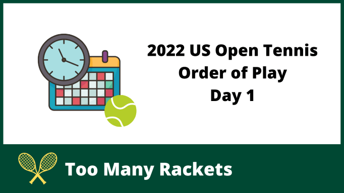 2022 US Open Tennis Order of Play Day 1