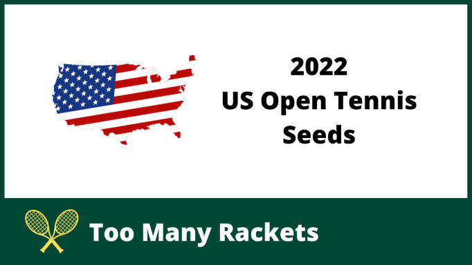 2022 US Open Tennis Seeds