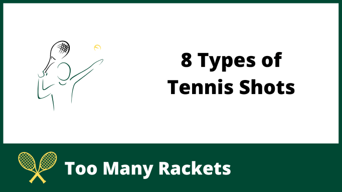 8 Types of Tennis Shots
