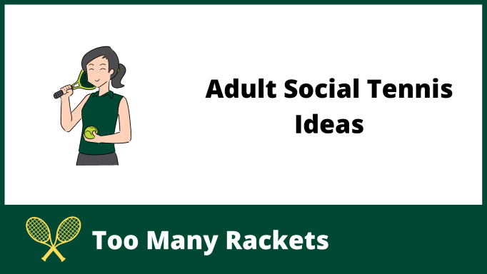 Adult Social Tennis Ideas and Games