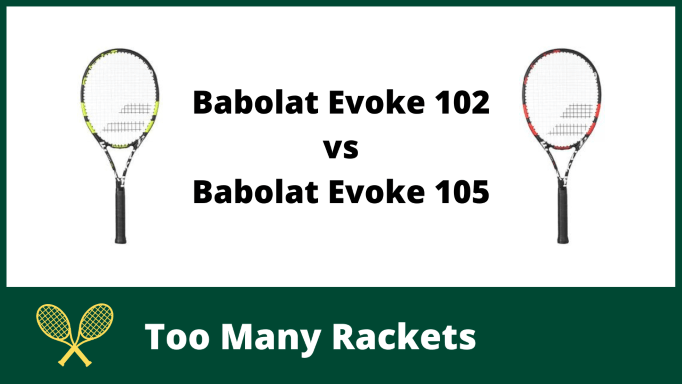 Babolat Evoke 102 vs 105