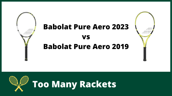 Babolat Pure Aero 2023 vs Pure Aero 2019