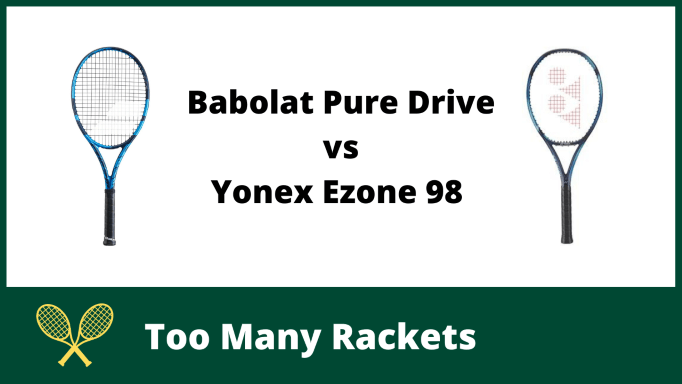 Babolat Pure Drive vs Yonex Ezone 98
