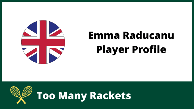 Emma Raducanu Player Profile