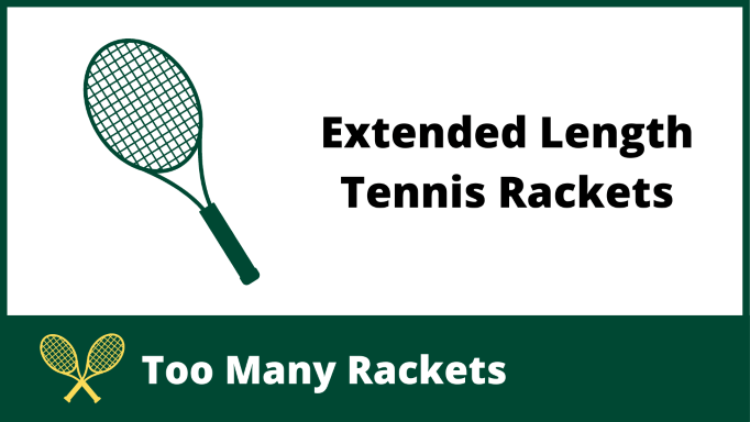 Extended Length Tennis Rackets