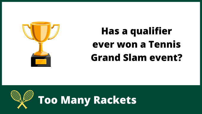 Has a qualifier ever won a Tennis Grand Slam event?