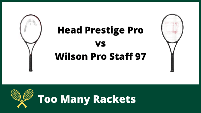 Head Prestige Pro vs Wilson Pro Staff 97