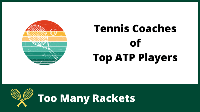 Tennis Coaches of Top ATP Players