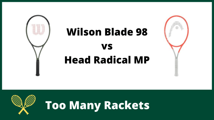 Wilson Blade 98 vs Head Radical MP