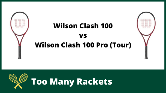 Wilson Clash 100 vs 100 Pro (Tour)