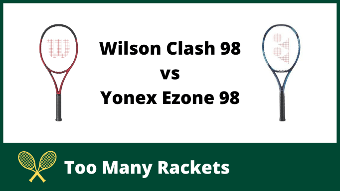 Wilson Clash 98 vs Yonex Ezone 98