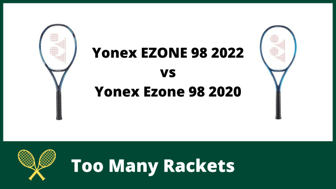 Yonex EZONE 98 2022 vs 2020